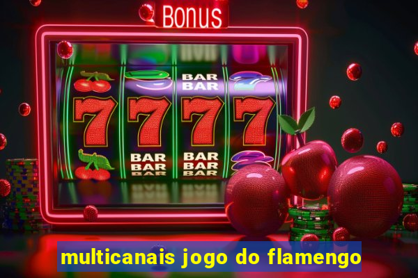 multicanais jogo do flamengo